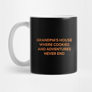 Grandma's house Where cookies and adventures never end Mug